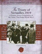 The Treaty of Versailles, 1919: A Primary Source Examination of the Treaty That Ended World War I
