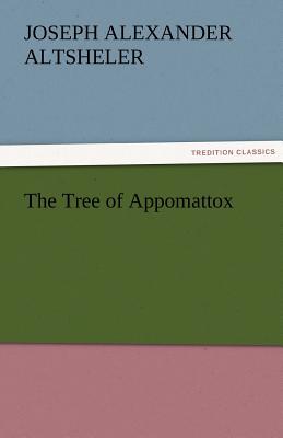 The Tree of Appomattox - Altsheler, Joseph a (Joseph Alexander)