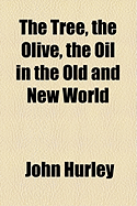 The Tree, the Olive, the Oil in the Old and New World