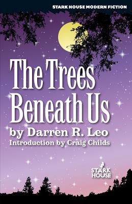 The Trees Beneath Us - Childs, Craig (Introduction by), and Leo, Darren R