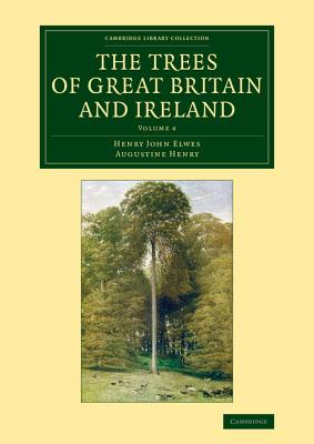 The Trees of Great Britain and Ireland - Elwes, Henry John, and Henry, Augustine