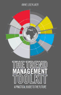 The Trend Management Toolkit: A Practical Guide to the Future