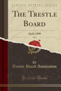 The Trestle Board, Vol. 4: April, 1890 (Classic Reprint)