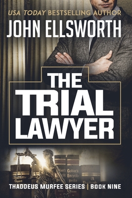 The Trial Lawyer - Ellsworth, John