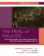 The Trial of Galileo: Aristotelianism, the New Cosmology, and the Catholic Church, 1616-1633