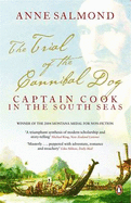 The Trial of the Cannibal Dog: Captain Cook in the South Seas