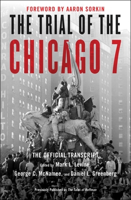 The Trial of the Chicago 7: The Official Transcript - Levine, Mark L (Editor), and McNamee, George C (Editor), and Greenberg, Daniel (Editor)
