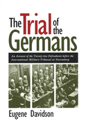 The Trial of the Germans: An Account of the Twenty-Two Defendants Before the International Military Tribunal at Nuremberg