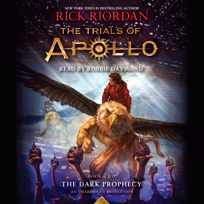 The Trials of Apollo, Book Two: The Dark Prophecy - Riordan, Rick, and Daymond, Robbie (Read by)