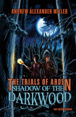 The Trials of Arden: Shadow of the Darkwood - Miller, Andrew Alexander