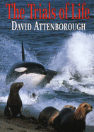 The Trials of Life - Attenborough, David