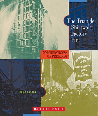 The Triangle Shirtwaist Factory Fire - Landau, Elaine