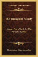 The Triangular Society: Leaves from the Life of a Portland Family