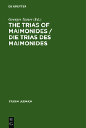 The Trias of Maimonides / Die Trias Des Maimonides: Jewish, Arabic, and Ancient Culture of Knowledge / Judische, Arabische Und Antike Wissenskultur