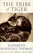 The Tribe of Tiger: Cats and Their Culture - Marshall Thomas, Elizabeth