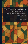 The Tribes and Castes of the Central Provinces of India, Volume 1