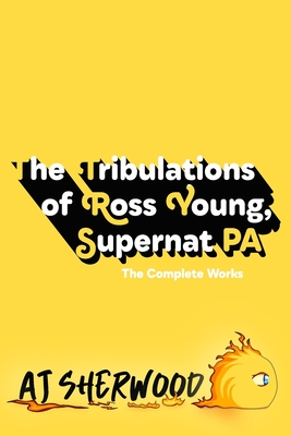 The Tribulations of Ross Young, Supernat PA - Sherwood, Aj