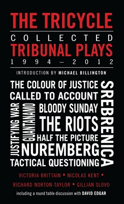 The Tricycle: Collected Tribunal Plays 1994-2012 - Norton-Taylor, Richard, and Kent, Nicolas, and Brittain, Victoria