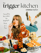 The Trigger Kitchen: Dismantling Diet Culture One Unapologetic Recipe at a Time