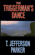 The Triggerman's Dance - Parker, T Jefferson