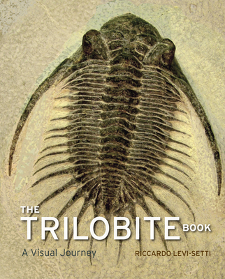 The Trilobite Book: A Visual Journey - Levi-Setti, Riccardo