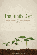 The Trinity Diet: Lifestyle Balancing - Body, Soul and Spirit