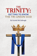 The Trinity: Getting to Know the Tri-Union God