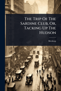 The Trip Of The Sardine Club, Or, Tacking Up The Hudson