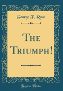 The Triumph! (Classic Reprint)