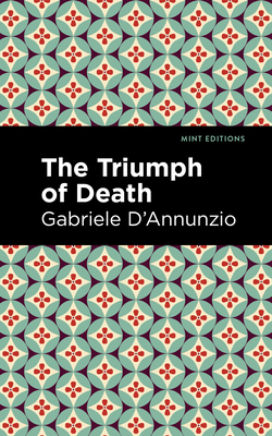 The Triumph of Death - D'Annunzio, Gabriele, and Editions, Mint (Contributions by)