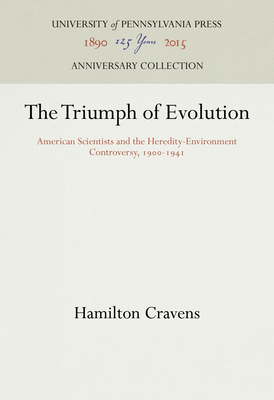 The Triumph of Evolution: American Scientists and the Heredity-Environment Controversy, 19-1941 - Cravens, Hamilton, Mr.