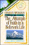 The Triumph of Faith in a Believer's Life - Spurgeon, Charles Haddon, and Hall, Robert (Editor), and Wubbels, Lance (Editor)