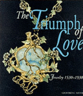 The Triumph of Love: Jewelry 1530-1930 - Munn, Geoffrey C
