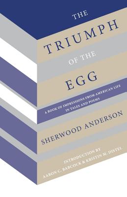 The Triumph of the Egg - Anderson, Sherwood, and Babcock, Aaron C (Introduction by), and Distel, Kristin M (Introduction by)