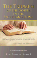 The Triumph of the Gospel in the Sacristan's Home: A Novel Based on a True Story