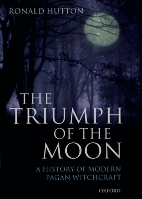 The Triumph of the Moon: A History of Modern Pagan Witchcraft - Hutton, Ronald