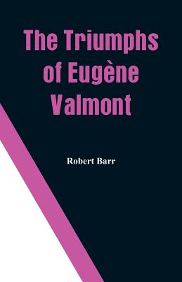 The Triumphs of Eugne Valmont - Barr, Robert