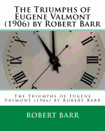 The Triumphs of Eugene Valmont (1906) by Robert Barr