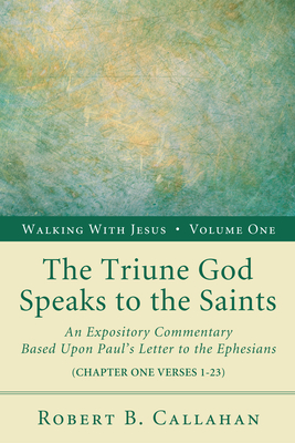 The Triune God Speaks to the Saints - Callahan, Robert B, Sr., and Farley, Benjamin W (Foreword by), and McCrummen, Norman (Preface by)