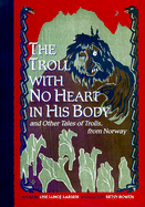 The Troll with No Heart in His Body - Lunge-Larsen, Lise