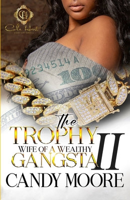 The Trophy Wife Of A Wealthy Gangsta 2: An African American Romance: Finale - Moore, Candy