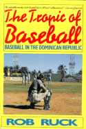 The Tropic of Baseball: Baseball in the Dominican Republic