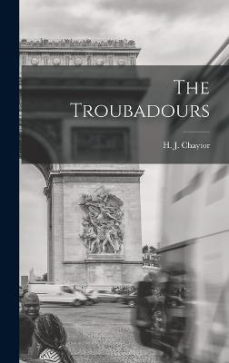The Troubadours - Chaytor, H J