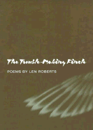 The Trouble Making Finch: Poems by Len Roberts