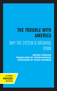 The Trouble with America: Why the System Is Breaking Down