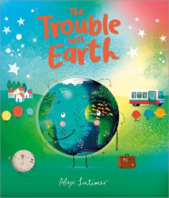 The Trouble with Earth - Latimer, Alex
