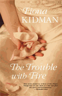 The Trouble With Fire - Kidman, Fiona