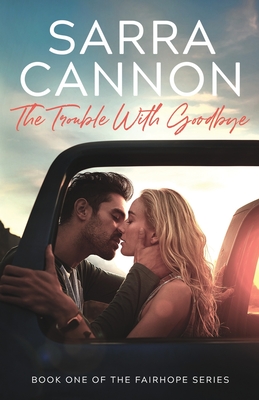 The Trouble With Goodbye - Cannon, Sarra