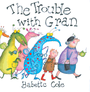 The Trouble with Gran - Cole, Babette