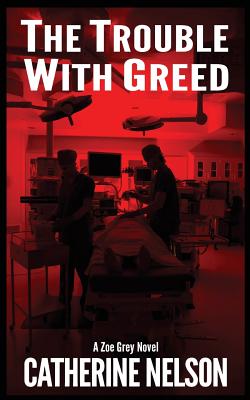 The Trouble with Greed: Zoe Grey - Nelson, Catherine